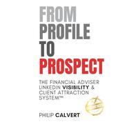 From Profile to Prospect: The Financial Adviser LinkedIn Visibility & Client Attraction System