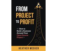 From Project to Profit: How to Build a Business Around Your Open Source Project