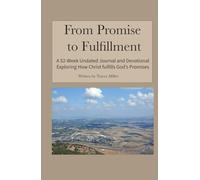 From Promise to Fulfillment: A 52-Week Undated Journal and Devotional exploring How Christ fulfills God's Promises