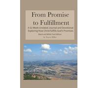 From Promise to Fulfillment: Black and White Text Edition: A 52-Week Undated Devotional Journal