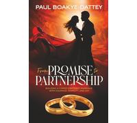 From Promise to Partnership: Building a Christ-Centered Marriage with Courage, Humility, and Joy