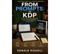 From Prompts to KDP: How to Turn AI-Assisted Ideas into a Finished Book for Amazon KDP