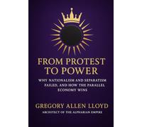 FROM PROTEST TO POWER WHY NATIONALISM AND SEPARATISM FAILED^J AND HOW THE PARALLEL ECONOMY WINS
