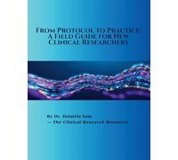 From Protocol to Practice: A Field Guide for New Clinical Researchers
