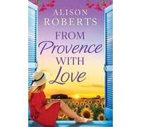 From Provence, With Love: A dazzling escapist romance from Alison Roberts