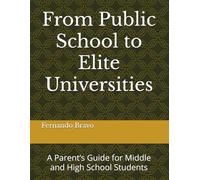 From Public School to Elite Universities: A Parent’s Guide for Middle and High School Students