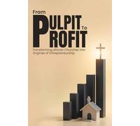 FROM PULPIT TO PROFIT: Transforming African Churches into Engines of Entrepreneurship