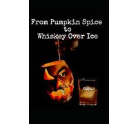 From Pumpkin Spice to Whiskey On Ice