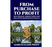 From Purchase to Profit: How Financial Wisdom Turns Your Real Estate Decisions into Wealth