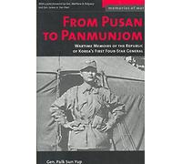 [(From Pusan to Panmunjom : Wartime Memories of the Republic of Korea's First Four-star General)] [By (author) Paik Sun Yup ] published on (July, 2007)