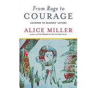 From Rage to Courage: Answers to Readers' Letters