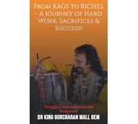 FROM RAGS TO RICHES: A JOURNEY OF HARD WORK, SACRIFICES & SUCCESS!