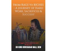 FROM RAGS TO RICHES: A JOURNEY OF HARD WORK, SACRIFICES & SUCCESS!