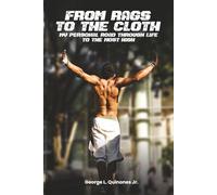 From Rags to the Cloth: My Personal Road Through Life to The Most High