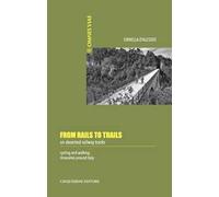 From rails to trails on deserted railway tracks. Cycling and walking itineraries around Italy