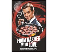 From Rasher With Love: 50 Pork & Bacon Recipes|6 x 9 inches 56 pages