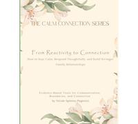 From Reactivity to Connection: How to Stay Calm, Respond Thoughtfully, and Build Stronger Family Relationships