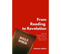 From Reading to Revelation: Proven Techniques to Study, Apply, and Live the Bible Daily