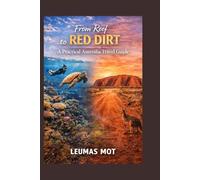 From Reef to Red Dirt: A Practical Australia Travel Guide
