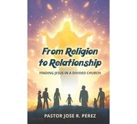 From Religion to Relationship: Finding Jesus in a Divided Church