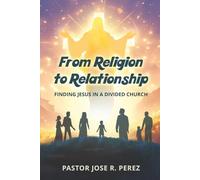 From Religion to Relationship: Finding Jesus in a Divided Church