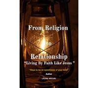 From Religion to Relationship: Living By Faith like Jesus