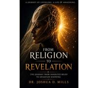 From Religion to Revelation: The Journey from Inherited Belief to Awakened Knowing