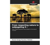 From respecting nature to subjugating it :: Man's relationship with nature based on the natural contract