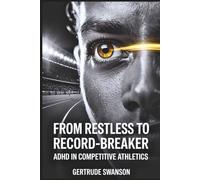 From Restless to Record-Breaker: ADHD in Competitive Athletics
