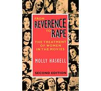 From Reverence to Rape: The Treatment of Women in the Movies