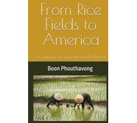 From Rice Fields to America: A Journey of Survival and Resilience