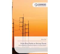 From Rice Fields to Shrimp Ponds: Environmental and Livelihood Impacts in Coastal Gujarat