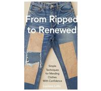 From Ripped to Renewed: Simple Techniques for Mending Clothes with Confidence