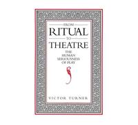 From Ritual to Theatre: The Human Seriousness of Play