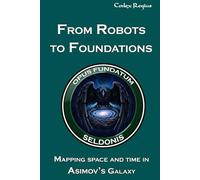 From Robots to Foundations: Mapping space and time in Asimov's Galaxy
