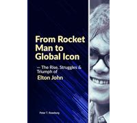 From Rocket Man to Global Icon: The Rise, Struggles & Triumph of Elton John