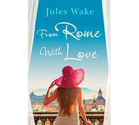 From Rome with Love: The most heart warming and feel good romance read of the year!