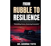 From Rubble To Resilience: Rebuilding Homes, Restoring Economies
