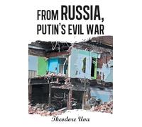 FROM RUSSIA, PUTIN’S EVIL WAR