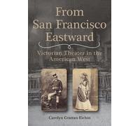 From San Francisco Eastward: Victorian Theater in the American West