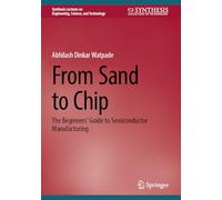 From Sand to Chip: The Beginners’ Guide to Semiconductor Manufacturing