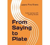 From Saying to Plate: Cuban sayings with cooking recipes
