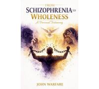 From Schizophrenia to Wholeness: A Personal Testimony.: 3