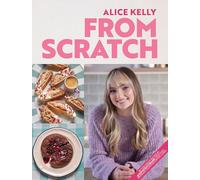 From Scratch: 80 Foolproof Recipes by @fromscratchbaker, from Easy Traybakes to Showstopping Cakes