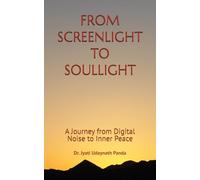 FROM SCREENLIGHT TO SOULLIGHT: A Journey from Digital Noise to Inner Peace