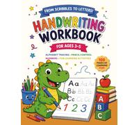 From Scribbles to Letters: Handwriting Workbook for Ages 3-5: A Complete Step-by-Step Handwriting Program with Pencil Control, Pre-Writing Skills, ... Activities for Preschool & Kindergarten