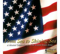 From Sea to Shining Sea: A Musical Celebration of the United States Army