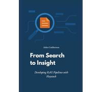 From Search to Insight: Developing RAG Pipelines with Haystack
