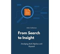 From Search to Insight: Developing RAG Pipelines with Haystack