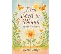 From Seed to Bloom: The Art of Renewal